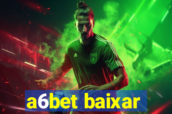 a6bet baixar